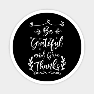 Be Grateful And Give Thanks Magnet